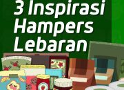 Inspirasi Hampers Lebaran agar Lebih Bermakna